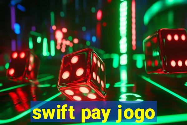 swift pay jogo